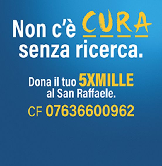 Sostieni la ricerca sanitaria con una firma, dona il tuo 5xmille all'Ospedale San Raffaele